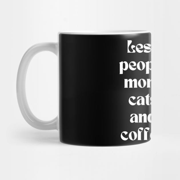 Less people more cats and coffee by THESHOPmyshp